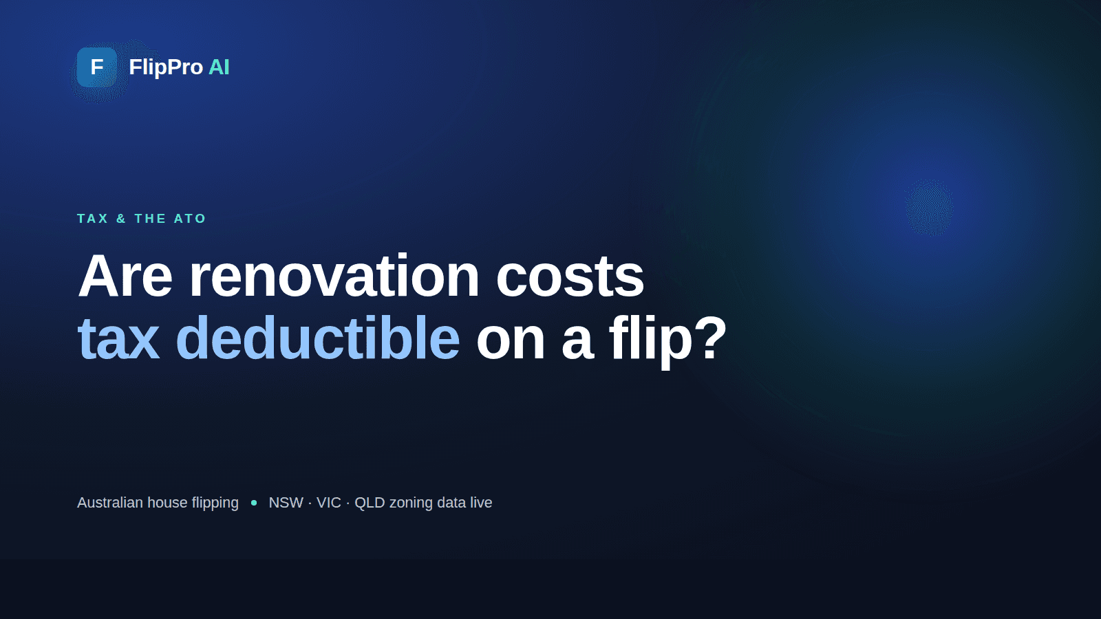 FlipPro AI article title card reading 'Are renovation costs tax deductible on a flip?' over a navy and blue gradient